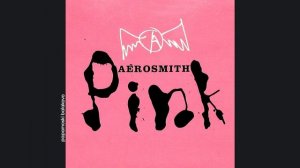 Aerosmith - Pink, 1997 Pink (papamoski balakovo)