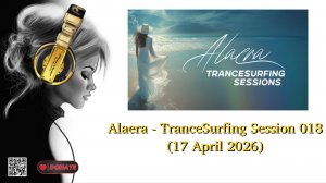 Alaera - TranceSurfing Session 018 (17 April 2026)