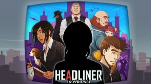 ПРОХОЖДЕНИЕ Headliner: NoviNEWS, часть 2