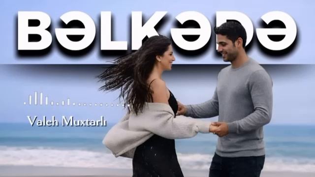 Valeh Muxtarlı - Bəlkə Də (2026)