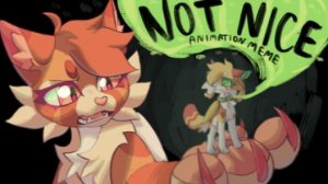 ★not nice // animation meme★