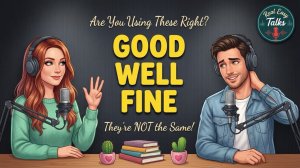 "Good vs Well vs Fine" in Everyday English | Daily English Conversations | English Podcast