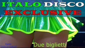 DISCO-GIRLS - Due biglietti / Итало Диско / италодиско / Новое Диско / ДИСКО ДЭНС / Евродиско Музыка