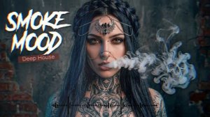 The best of Deep House mix: Smoke Mood – Just Relax, Chill Deep House Music 2026.
