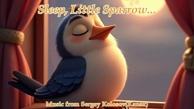 Sleep, Little Sparrow...(Music From Sergey Kolosov. Kansk)