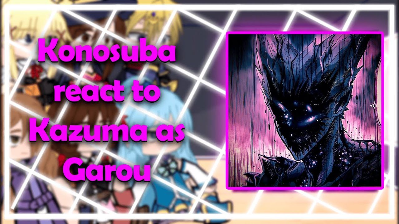 Реакция на Казуму как Гароу / Персонажи Коносубы / Гача реакция / One-Punch Man