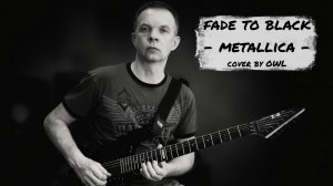 Metallica - Fade To Black (solo cover by Owl)