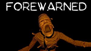 Forewarned Играем с ребятками
