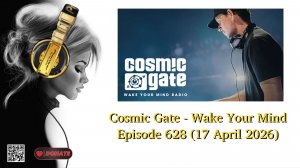 Cosmic Gate - Wake Your Mind Episode 628 (17 April 2026)