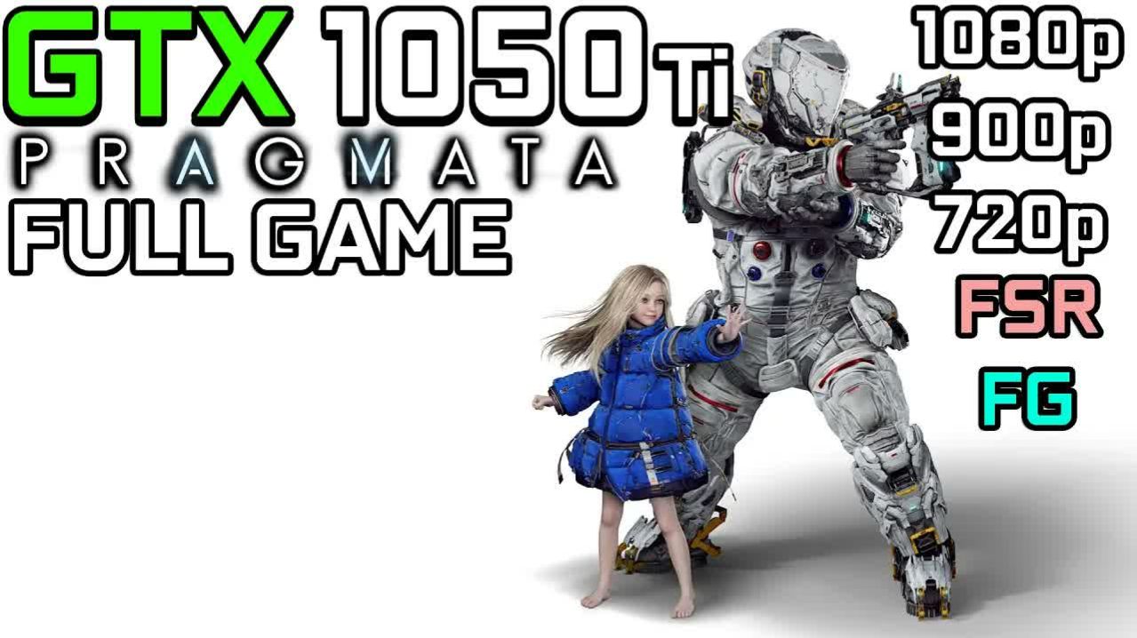 Pragmata | GTX 1050 Ti | 1080p, 900p, 720p