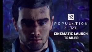 Population Zero - Cinematic Launch Trailer
