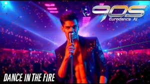 90s Eurodance AI - Dance In The Fire