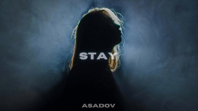 Asadov – Stay