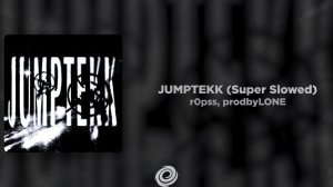 r0pss, prodbyLONE - JUMPTEKK (Super Slowed)