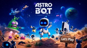 ASTRO BOT — ИГРА ГОДА 2024 (серьёзно?) | Полное прохождение без комментариев | #3