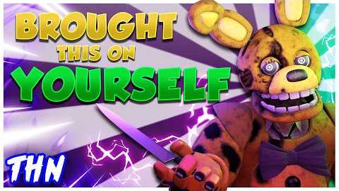 BROUGHT THIS ON YOURSELF FNAF Song - TryHardNinja