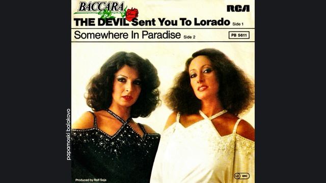 Baccara - The Devil Sent You To Lorado, 1977 The Devil Sent You To Lorado (papamoski balakovo)