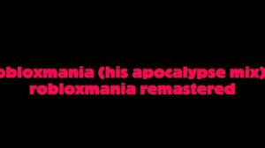 robloxmania (his apocalypse mix) tiaser wip