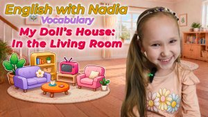 My Doll’s House: In the Living Room - Vocabulary/Лексика «Мой кукольный домик: в гостиной»