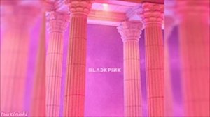 Blackpink at if it's your last (instrumental)