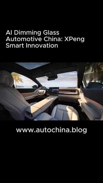 AI Dimming Glass Automotive China XPeng Smart Innovation