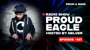 Drum & Bass | Nelver - Proud Eagle Radio Show #621 [Pirate Station Radio] (22-04-2026)
