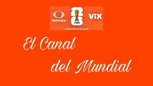 El canal del mundial por Televisa y ViX
