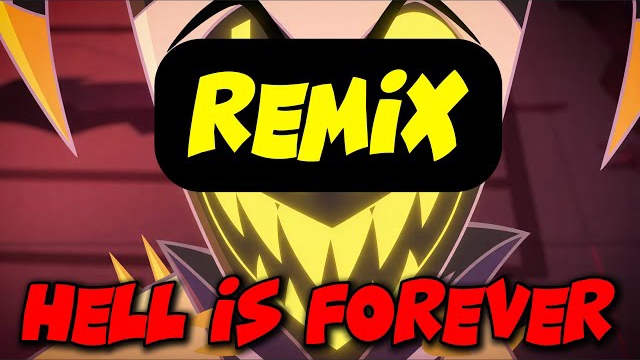 HELL IS FOREVER REMIX (Hazbin Hotel Song)