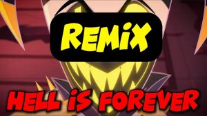 HELL IS FOREVER REMIX (Hazbin Hotel Song)