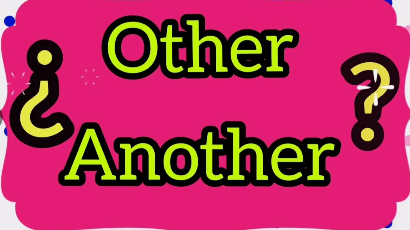 Урок 103. Тест на 'other, Another, Others...