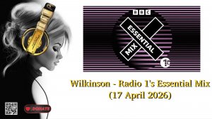 Wilkinson - Radio 1's Essential Mix (17 April 2026)