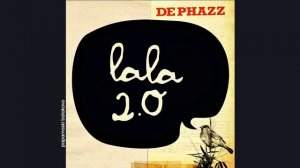De-Phazz - Back From Where I Started, 2010 La La 2.0 (papamoski balakovo)