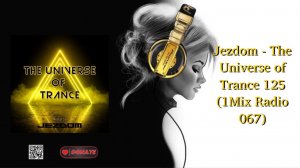 Jezdom - The Universe of Trance 125 (1Mix Radio 067)