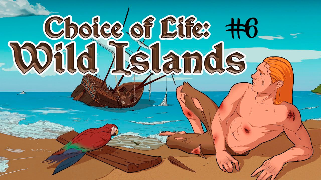 Choice Of Life: Wild Islands #6