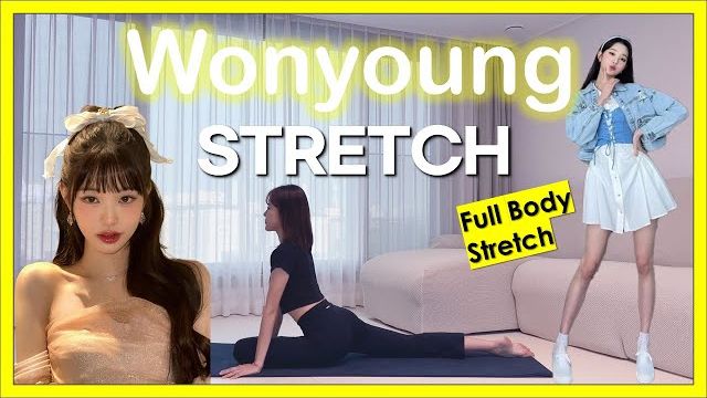 Bomfit- IVE Wonyoung Full Body Stretch - 아이브 원영이 하는 스트레칭