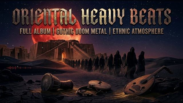 Oriental Heavy Beats — Dark Gothic Doom Metal | Epic Middle Eastern Journey (Full Album)