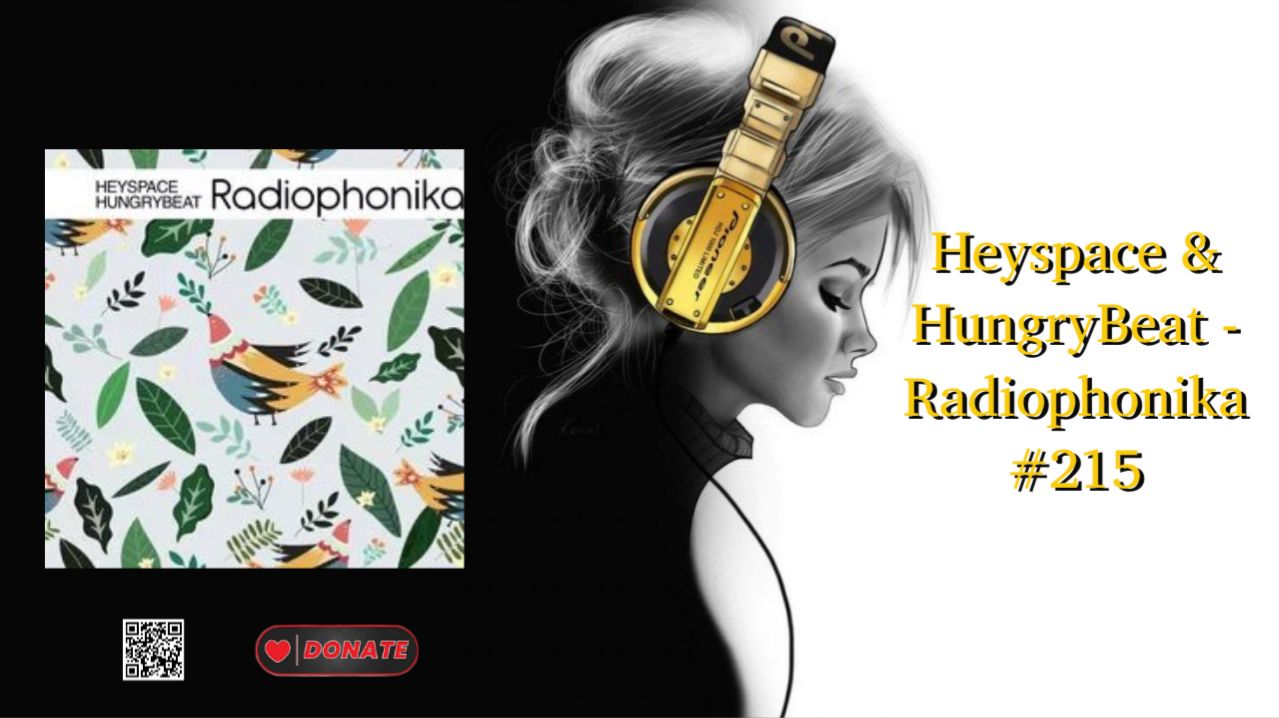 Heyspace & HungryBeat - Radiophonika #215