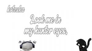 Look me in my hunter eyes (Slowed & Reverbed)