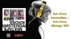 Kris Kross Amsterdam – Kris Kross Mixtape 369