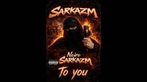Sarkazm Neiro ( To you )
