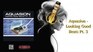 Aquasion - Looking Good Beats Pt. 3