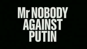 Господин Никто против Путина (Дания, Чехия) / Mr. Nobody Against Putin (Denmark,Czech Republic) 2025