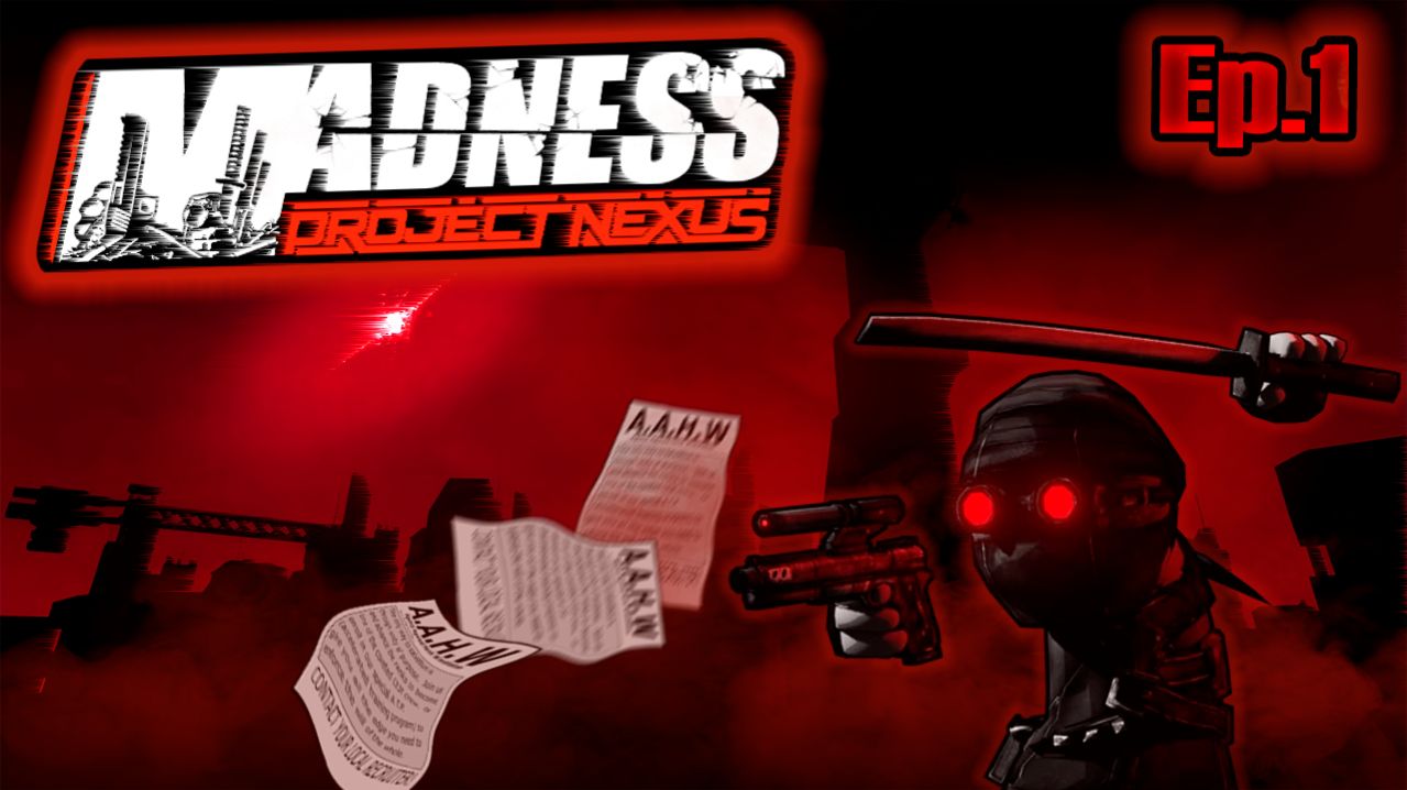 MADNESS: Project Nexus - Episode 1