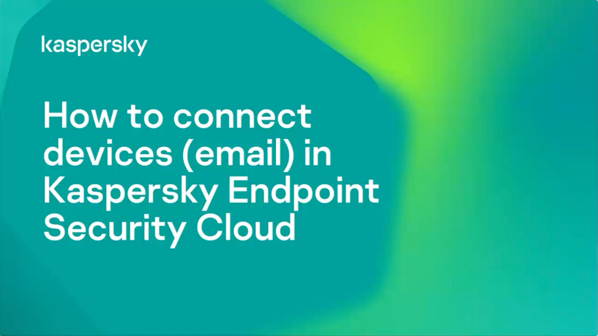 How To Connect Devices (email) In Kaspersky Endpoint Security Cloud