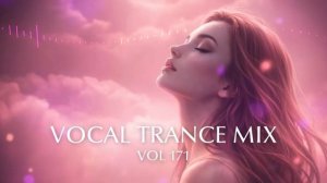 Best Vocal Trance Mix Vol.171 💫 ｜ Euphoric & Uplifting Female Vocals ｜ Trance 2026