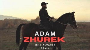 ADAM - ZHUREK (Isko Alvarez Remix) ¦ Премьера песни #adam