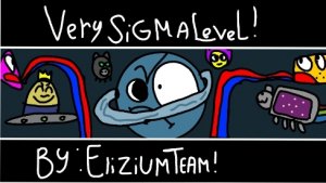 [Когда зашёл в редактор в 8 лет!] VERY SIGMA LEVEL by EliziumTeam!