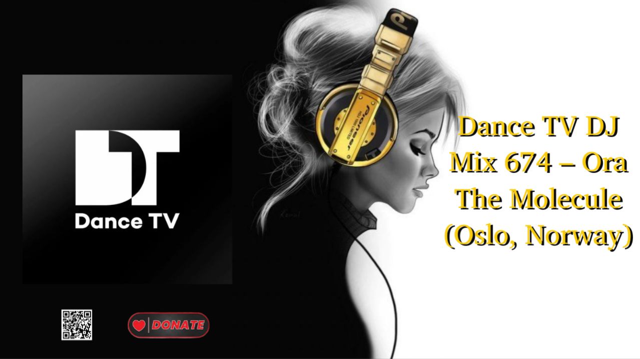 Dance TV DJ Mix 674 – Ora The Molecule (Oslo, Norway)