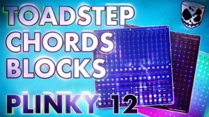 Making Sound Machines Plinky 12 Introducing: Toadstep, Chords and Blocks