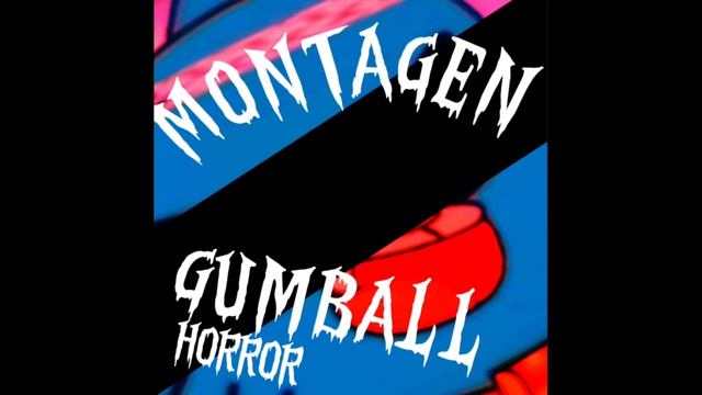 Montagen Gumball Horror